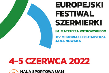 Europejski Festiwal Szermierki im. Mateusza Witkowskiego 4-5 czerwca 2022
